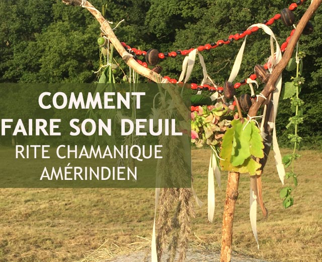 rituel deuil chamanisme amérindien