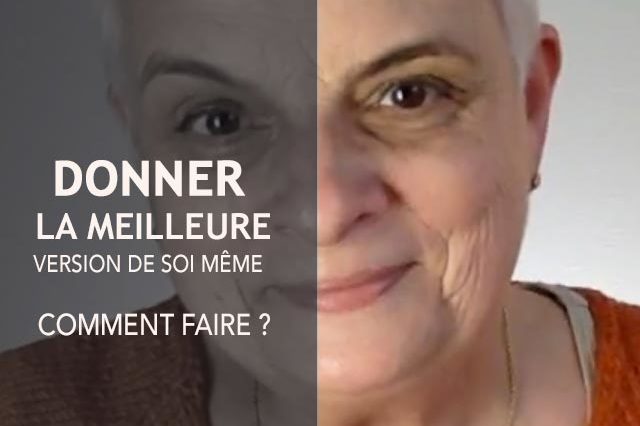 comment être la meilleure version de soi même