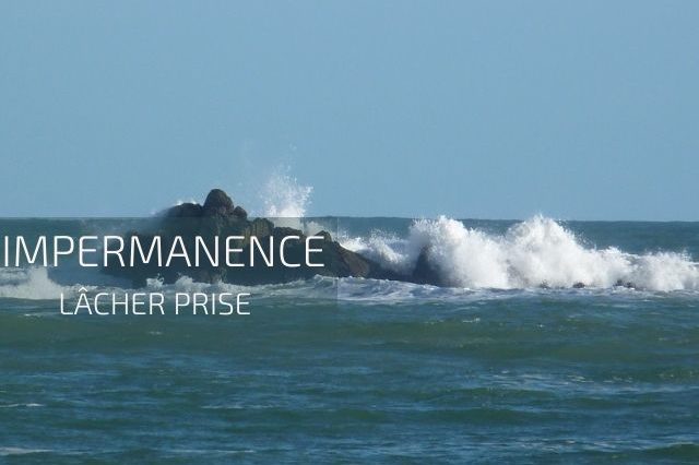 L'impermanence dans la vie