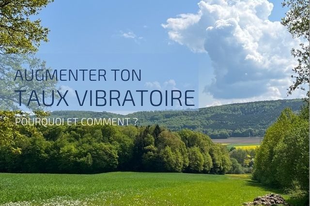 Augmenter son taux vibratoire