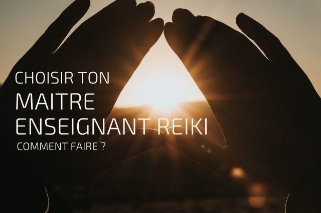 choisir maitre enseignant reiki