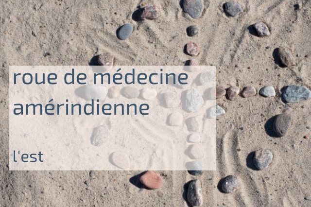 la roue de médecine : l'est
